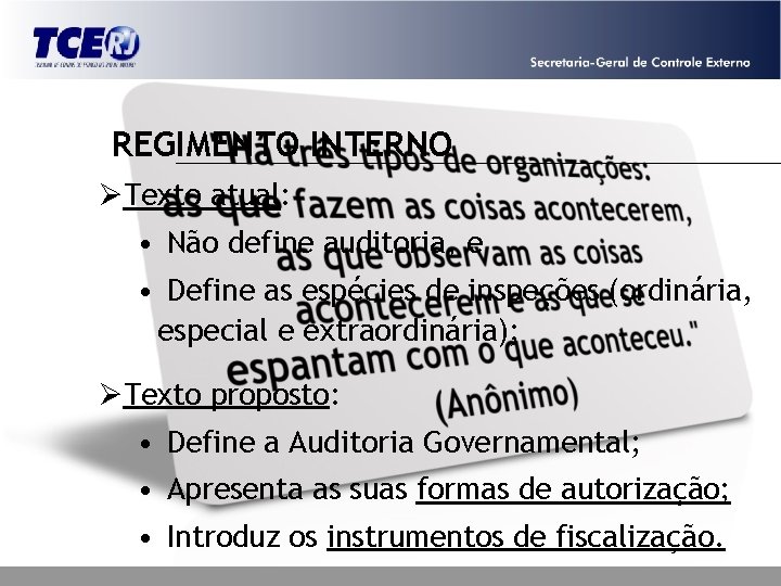 REGIMENTO INTERNO ØTexto atual: • Não define auditoria, e • Define as espécies de