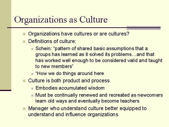 Organizations as Culture n n Organizations have cultures or are cultures? Definitions of culture: