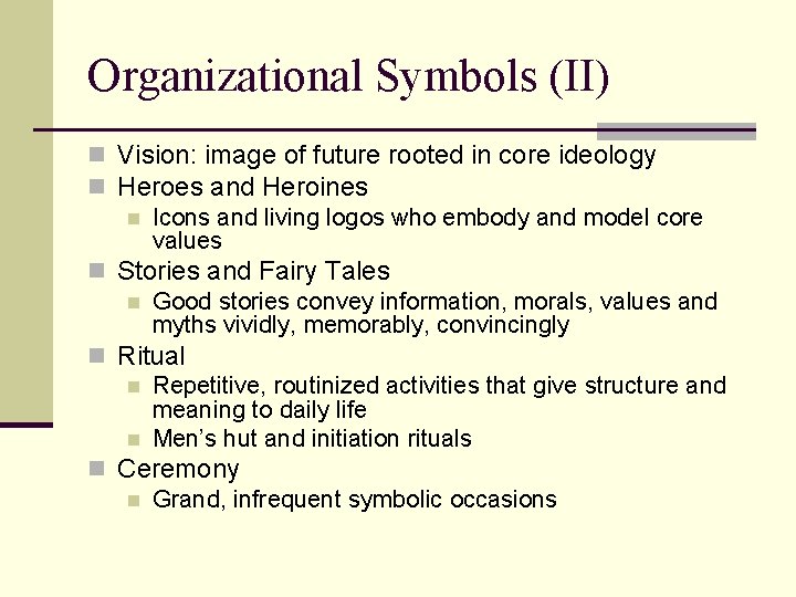 Organizational Symbols (II) n Vision: image of future rooted in core ideology n Heroes