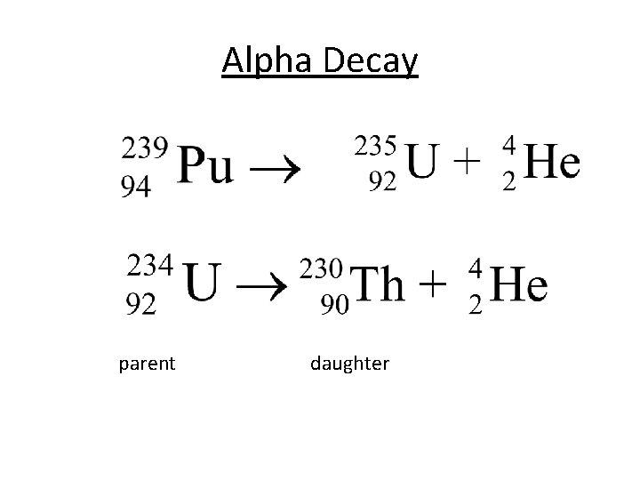 Alpha Decay parent daughter Alpha Decay parent daughter