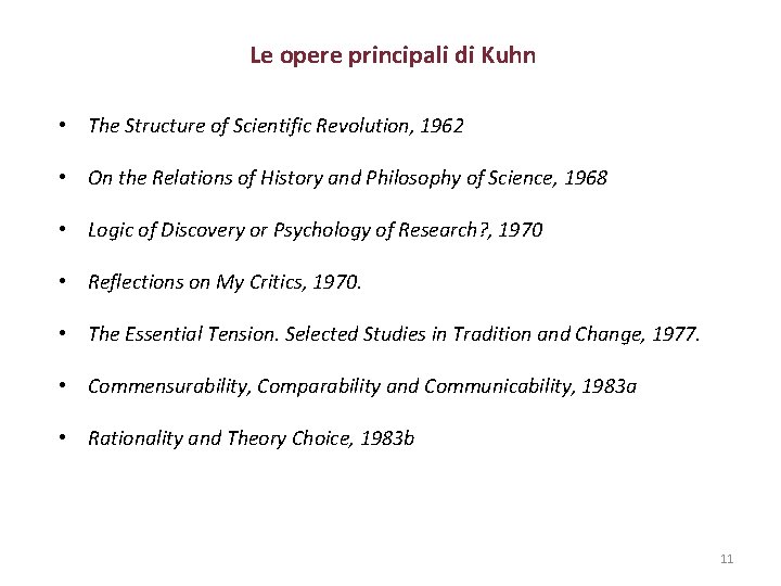Le opere principali di Kuhn • The Structure of Scientific Revolution, 1962 • On