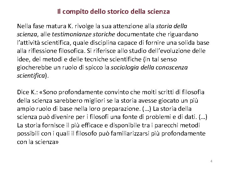 Il compito dello storico della scienza Nella fase matura K. rivolge la sua attenzione