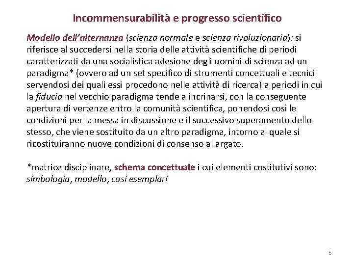 Incommensurabilità e progresso scientifico Modello dell’alternanza (scienza normale e scienza rivoluzionaria): si riferisce al
