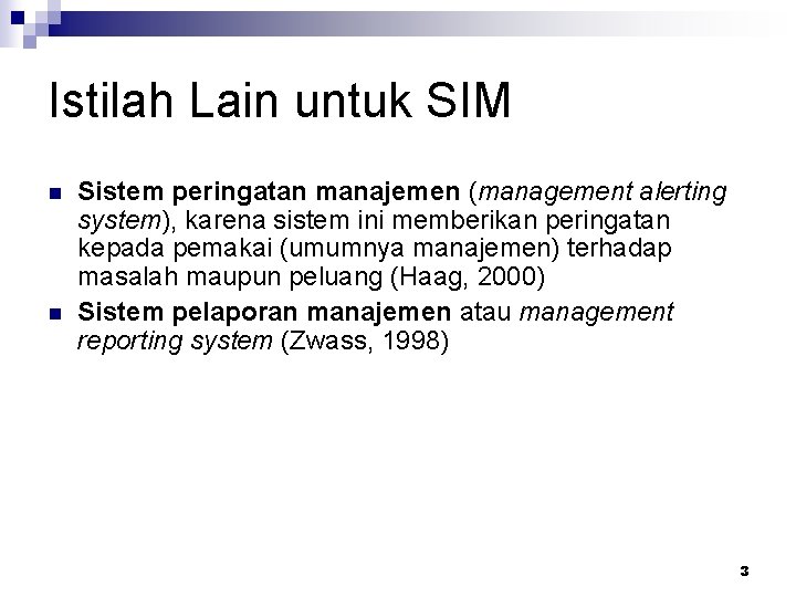 Istilah Lain untuk SIM n n Sistem peringatan manajemen (management alerting system), karena sistem Istilah Lain untuk SIM n n Sistem peringatan manajemen (management alerting system), karena sistem