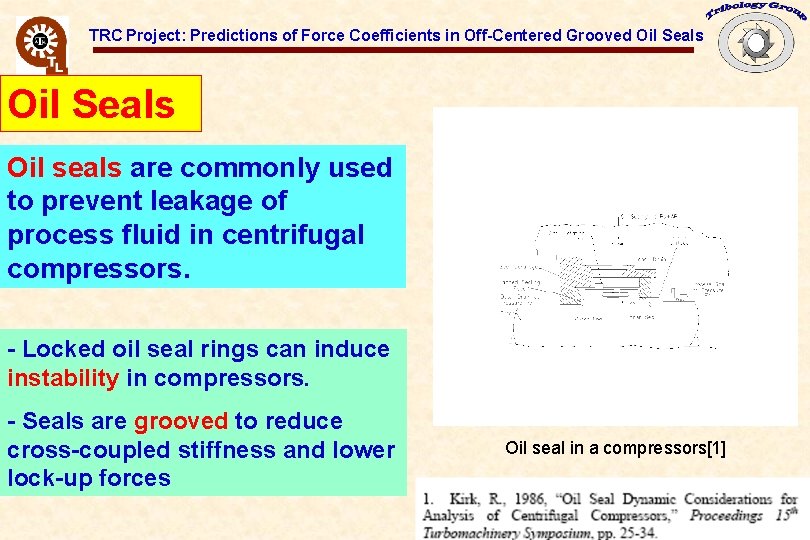 TRC Project: Predictions of Force Coefficients in Off-Centered Grooved Oil Seals Oil seals are