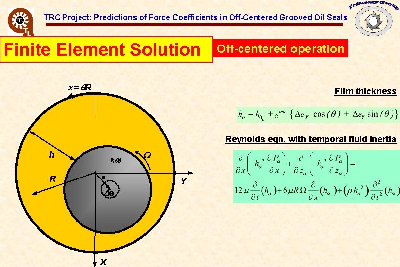 TRC Project: Predictions of Force Coefficients in Off-Centered Grooved Oil Seals Finite Element Solution