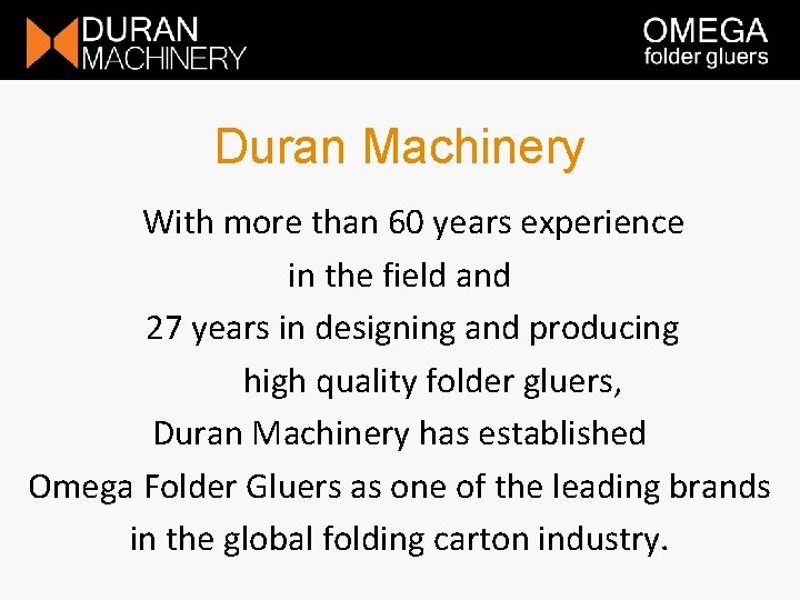 Duran Machinery With more than 60 years experience in the field and 27 years Duran Machinery With more than 60 years experience in the field and 27 years