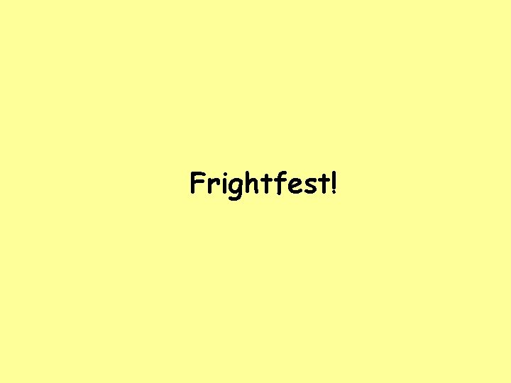 Frightfest! 