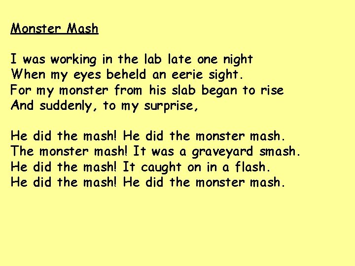 Monster Mash I was working in the lab late one night When my eyes