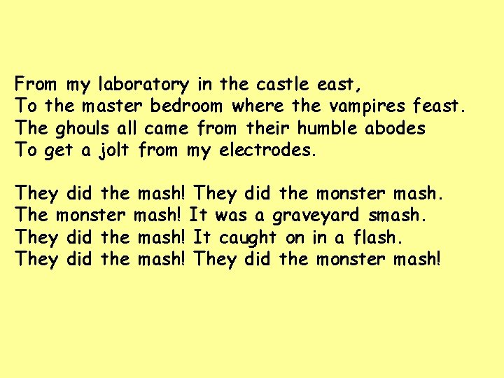 From my laboratory in the castle east, To the master bedroom where the vampires