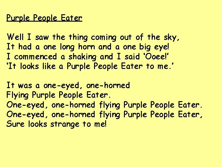 Purple People Eater Well I saw the thing coming out of the sky, It