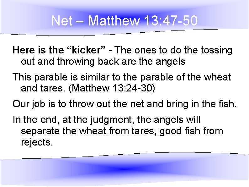 Net – Matthew 13: 47 -50 Here is the “kicker” - The ones to