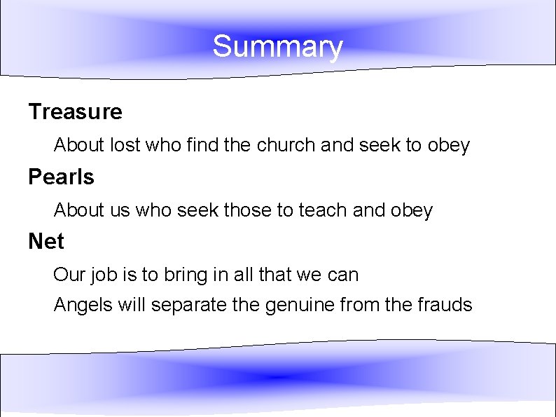 Summary Treasure About lost who find the church and seek to obey Pearls About