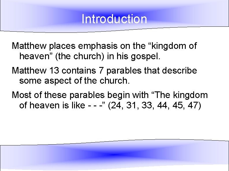 Introduction Matthew places emphasis on the “kingdom of heaven” (the church) in his gospel.