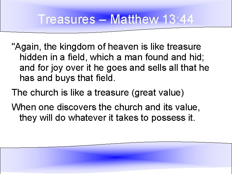 Treasures – Matthew 13: 44 "Again, the kingdom of heaven is like treasure hidden