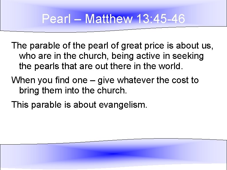 Pearl – Matthew 13: 45 -46 The parable of the pearl of great price