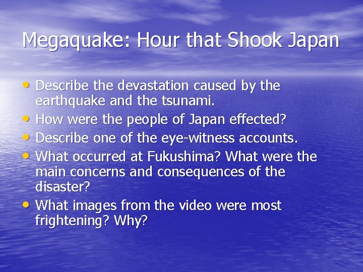 Megaquake: Hour that Shook Japan • Describe the devastation caused by the • •