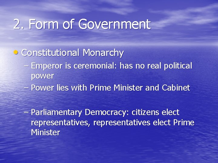 2. Form of Government • Constitutional Monarchy – Emperor is ceremonial: has no real