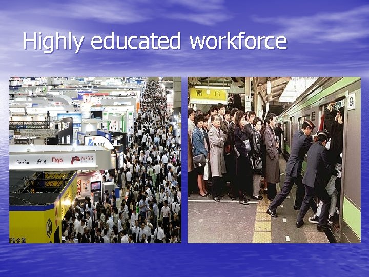 Highly educated workforce 