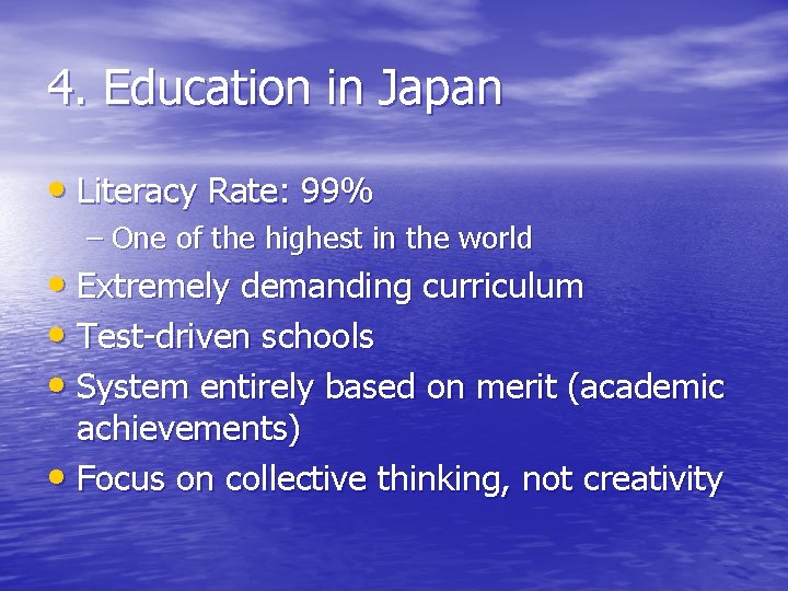 4. Education in Japan • Literacy Rate: 99% – One of the highest in