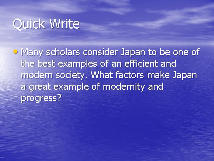 Quick Write • Many scholars consider Japan to be one of the best examples