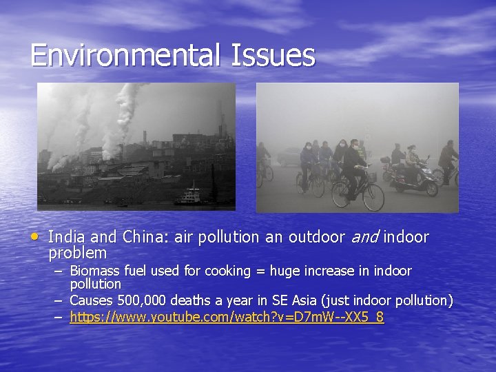 Environmental Issues • India and China: air pollution an outdoor and indoor problem –