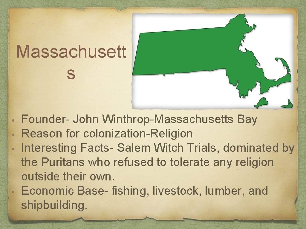Massachusett s Founder- John Winthrop-Massachusetts Bay Reason for colonization-Religion Interesting Facts- Salem Witch Trials,