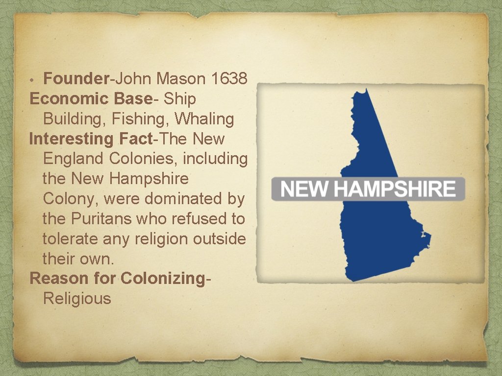 Founder-John Mason 1638 Economic Base- Ship Building, Fishing, Whaling Interesting Fact-The New England Colonies,