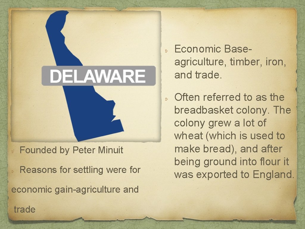 Economic Baseagriculture, timber, iron, and trade. Founded by Peter Minuit Reasons for settling were