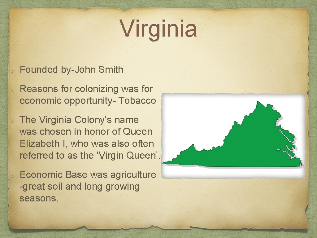 Virginia Founded by-John Smith Reasons for colonizing was for economic opportunity- Tobacco The Virginia