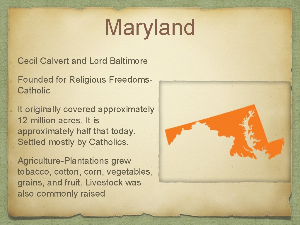 Maryland Cecil Calvert and Lord Baltimore Founded for Religious Freedoms. Catholic It originally covered