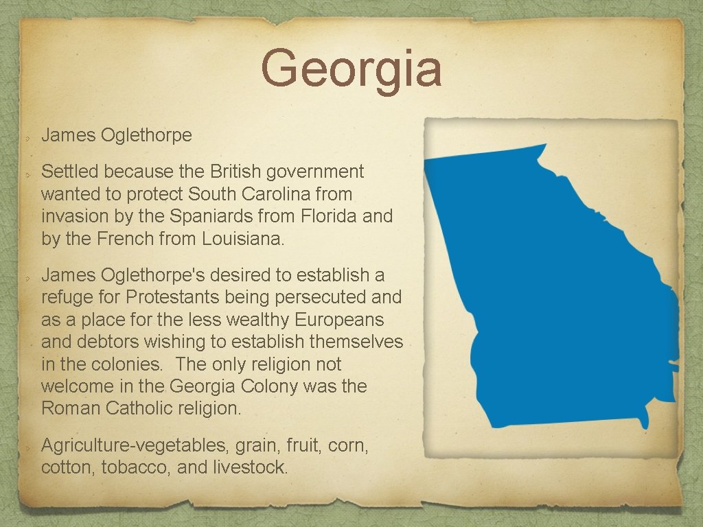 Georgia James Oglethorpe Settled because the British government wanted to protect South Carolina from