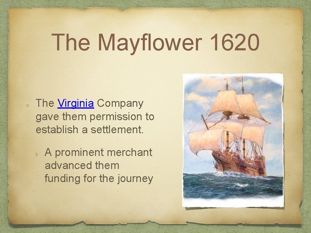 The Mayflower 1620 The Virginia Company gave them permission to establish a settlement. A