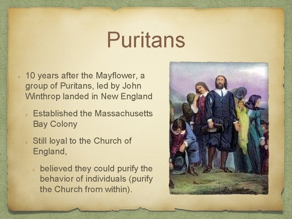 Puritans 10 years after the Mayflower, a group of Puritans, led by John Winthrop