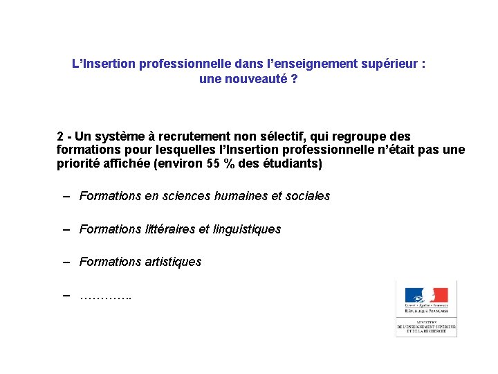 L’Insertion professionnelle dans l’enseignement supérieur : une nouveauté ? 2 - Un système à