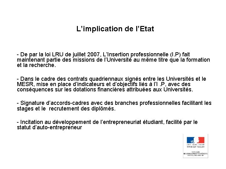  L’implication de l’Etat - De par la loi LRU de juillet 2007, L’Insertion