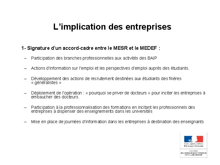 L’implication des entreprises 1 - Signature d’un accord-cadre entre le MESR et le MEDEF