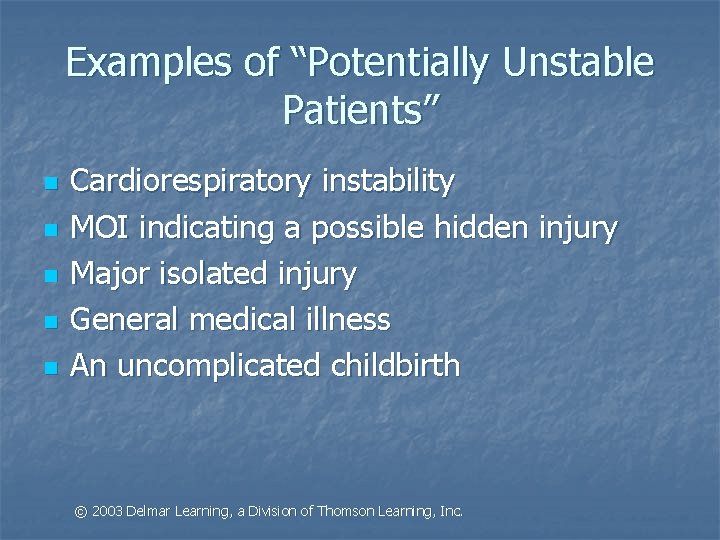 Examples of “Potentially Unstable Patients” n n n Cardiorespiratory instability MOI indicating a possible