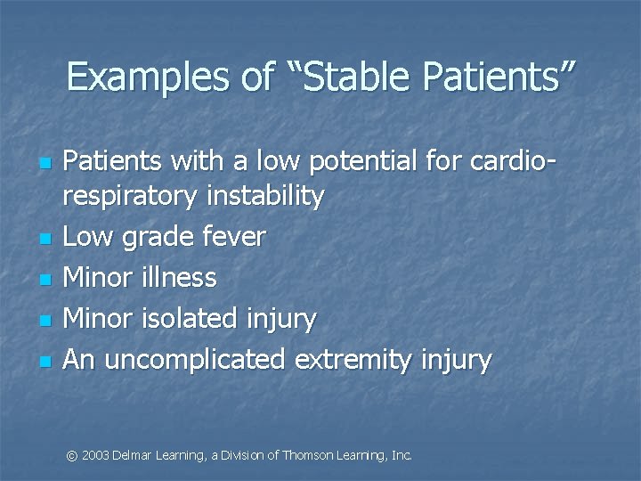 Examples of “Stable Patients” n n n Patients with a low potential for cardiorespiratory