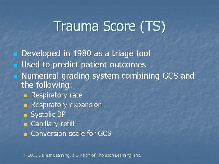Trauma Score (TS) n n n Developed in 1980 as a triage tool Used