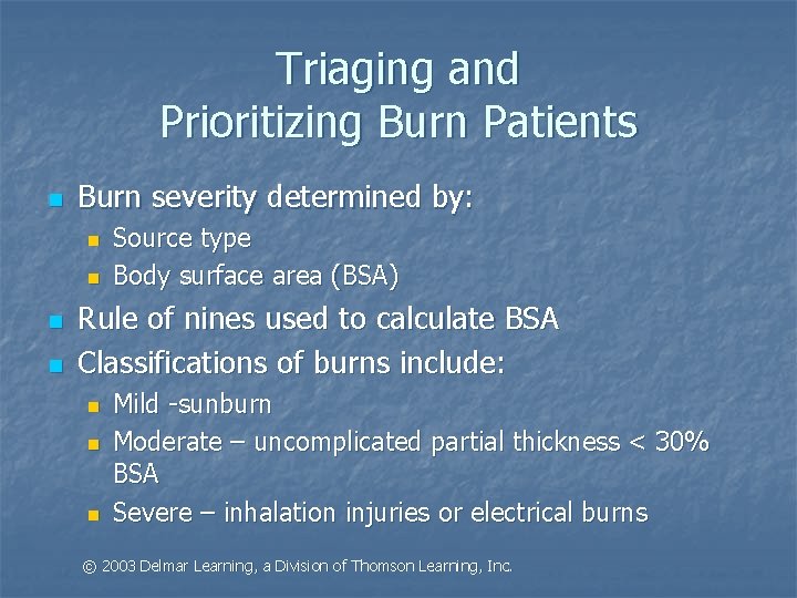 Triaging and Prioritizing Burn Patients n Burn severity determined by: n n Source type