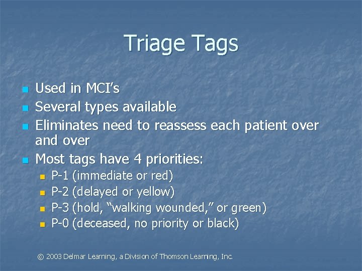 Triage Tags n n Used in MCI’s Several types available Eliminates need to reassess