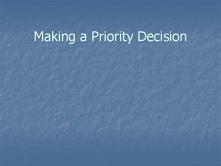 Making a Priority Decision 