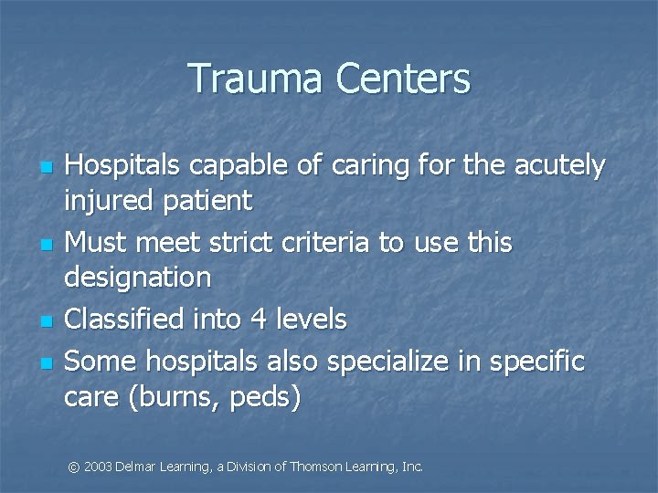 Trauma Centers n n Hospitals capable of caring for the acutely injured patient Must
