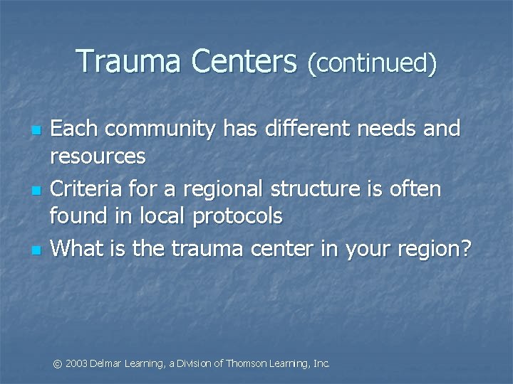 Trauma Centers (continued) n n n Each community has different needs and resources Criteria