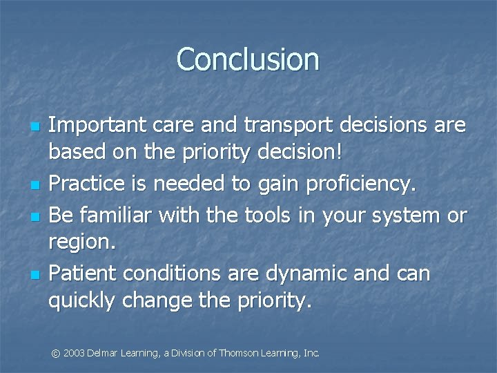 Conclusion n n Important care and transport decisions are based on the priority decision!