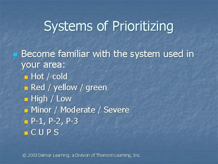 Systems of Prioritizing n Become familiar with the system used in your area: Hot