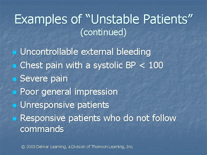 Examples of “Unstable Patients” (continued) n n n Uncontrollable external bleeding Chest pain with
