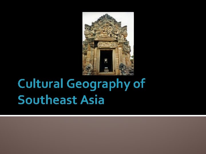 Cultural Geography of Southeast Asia 