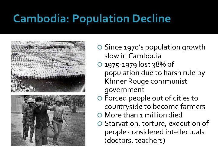 Cambodia: Population Decline Since 1970’s population growth slow in Cambodia 1975 -1979 lost 38%